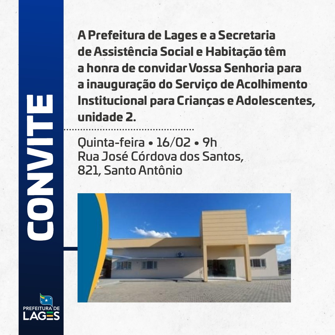 Prefeitura de Lages Inauguração da nova sede do Serviço de Acolhimento Institucional para Crianças e Adolescentes, no bairro Santo Antônio, será nesta quinta-feira