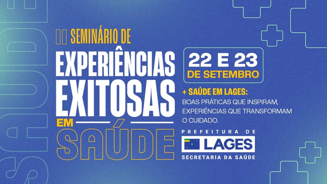 Prefeitura de Lages Lages Promove II Seminário de Experiências Exitosas para valorizar boas práticas e inovação na saúde 