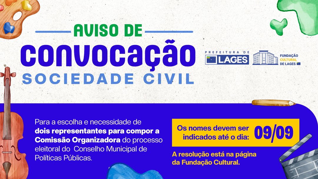 Prefeitura de Lages Fundação Cultural de Lages convoca sociedade civil para escolher representantes da comissão eleitoral do Conselho de Políticas Culturais