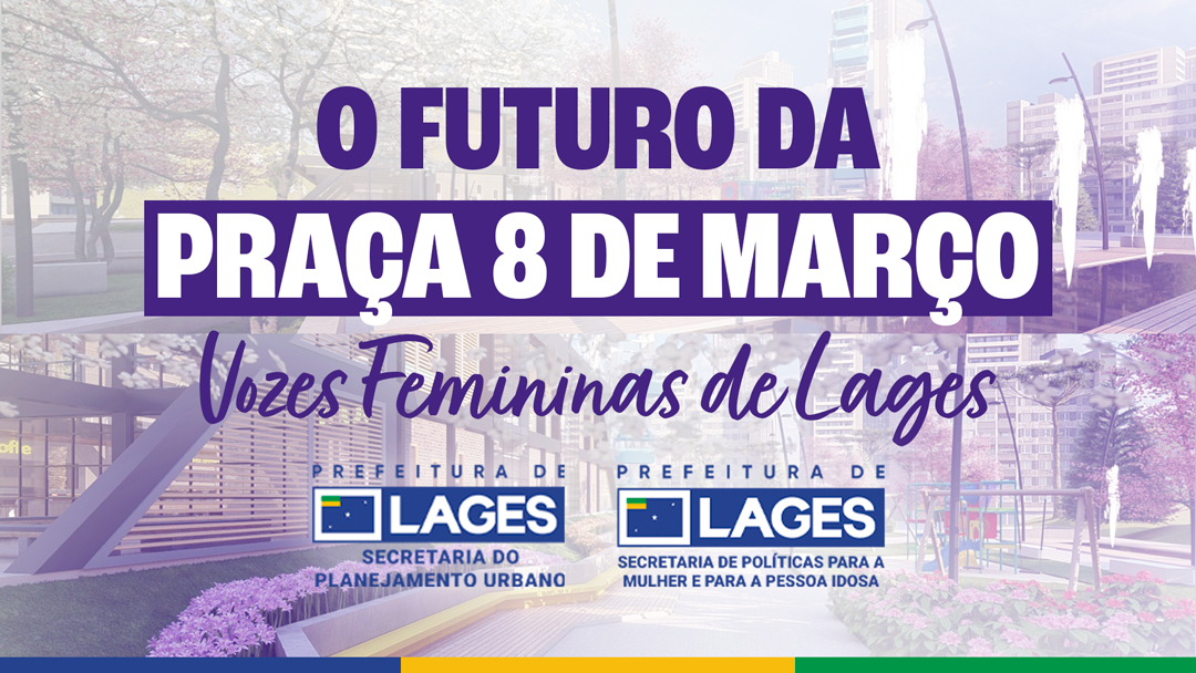 Prefeitura de Lages Prefeitura de Lages lança pesquisa para revitalização da Praça 8 de Março com foco na voz feminina
