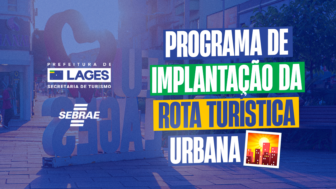 Prefeitura de Lages Inscrições para o Programa de Implantação da Rota Turística Urbana de Lages seguem abertas até o dia 20 de abril