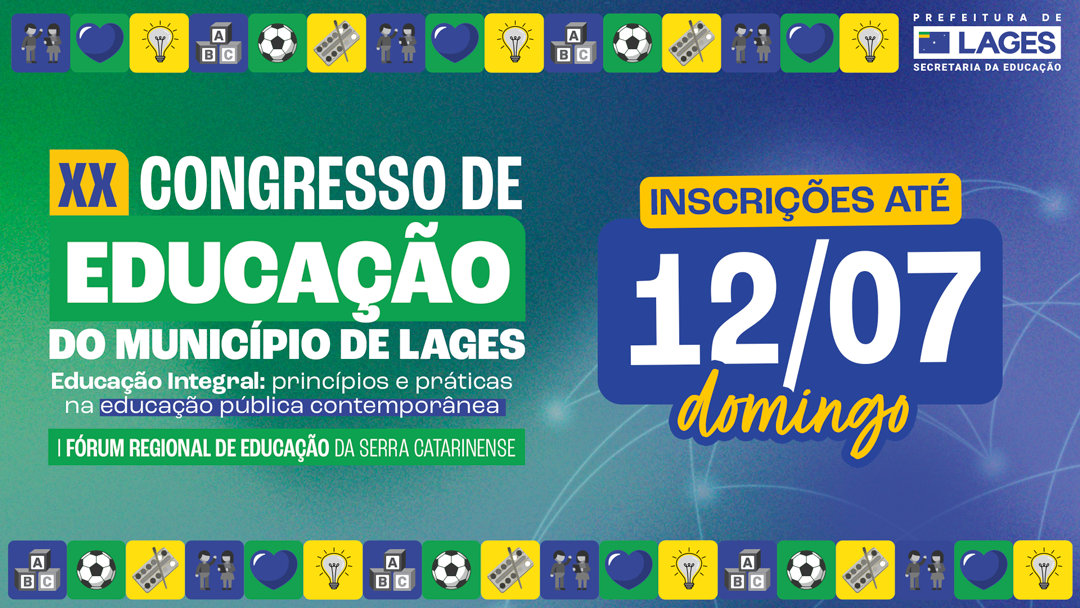 Prefeitura de Lages XX Congresso de Educação do Município de Lages segue com inscrições abertas até o próximo domingo (12)