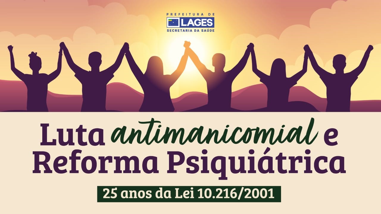 Prefeitura de Lages Prefeitura de Lages promove amostra da Luta Antimanicomial e celebra 25 anos da Lei da Reforma Psiquiátrica