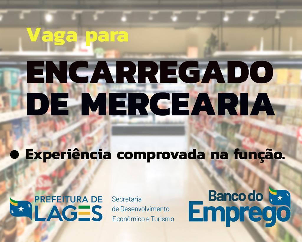 Prefeitura de Lages Banco do Emprego procura interessados em vaga para encarregado de mercearia 