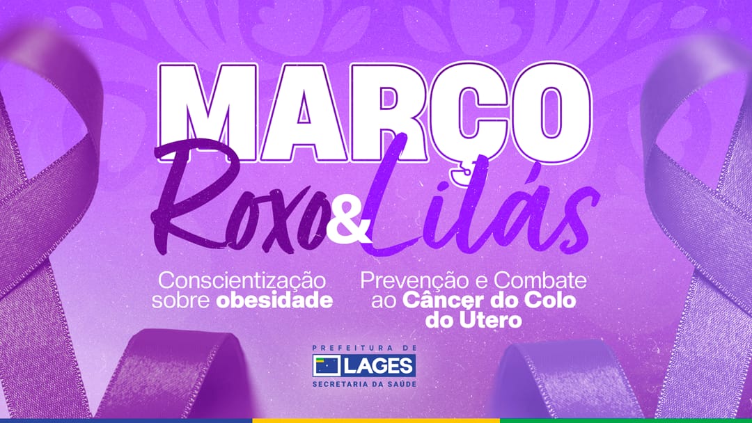 Prefeitura de Lages Unidades Básicas de Saúde promovem programação especial nas campanhas Março Roxo e Março Lilás