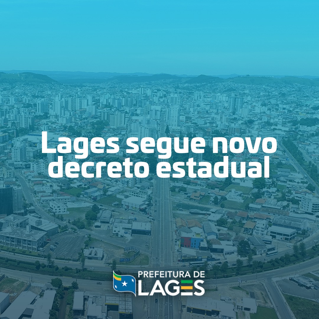 Prefeitura de Lages Covid-19: Novo decreto municipal revoga medidas restritivas e segue decreto estadual