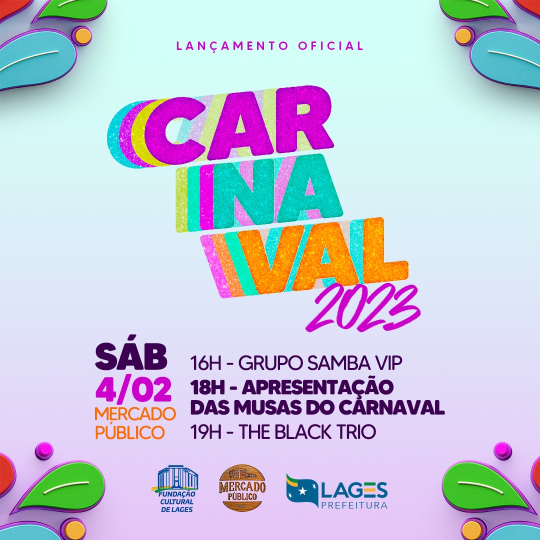 Prefeitura de Lages Carnaval 2023: sábado (4) tem esquenta no Mercado Público com as musas dos Blocos