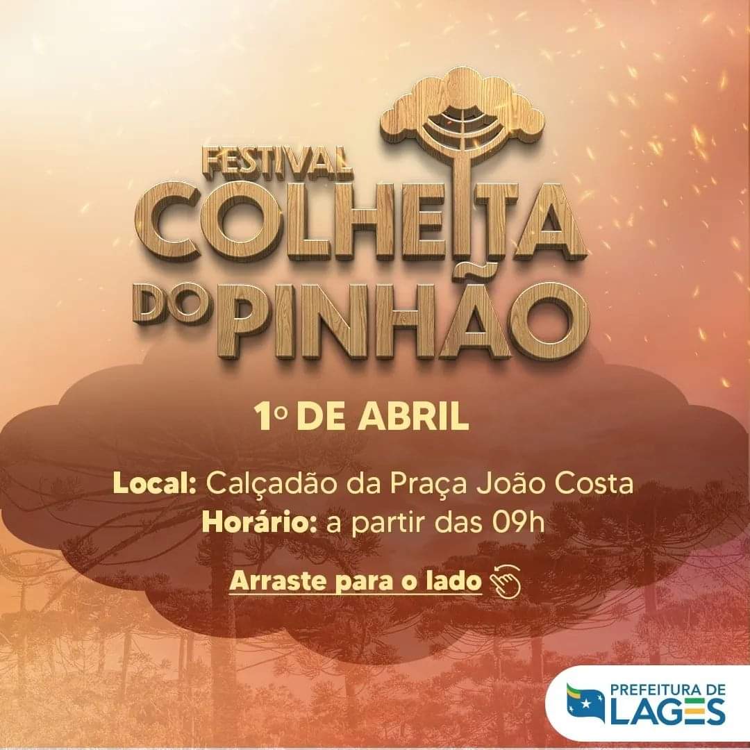 Prefeitura de Lages Festival Colheita do Pinhão inicia neste sábado (1º de abril)