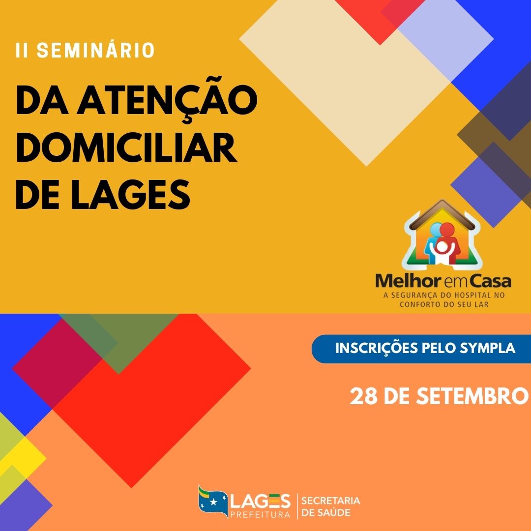 Prefeitura de Lages Abertas as inscrições para o II Seminário da Atenção Domiciliar de Lages promovido pela Secretaria da Saúde