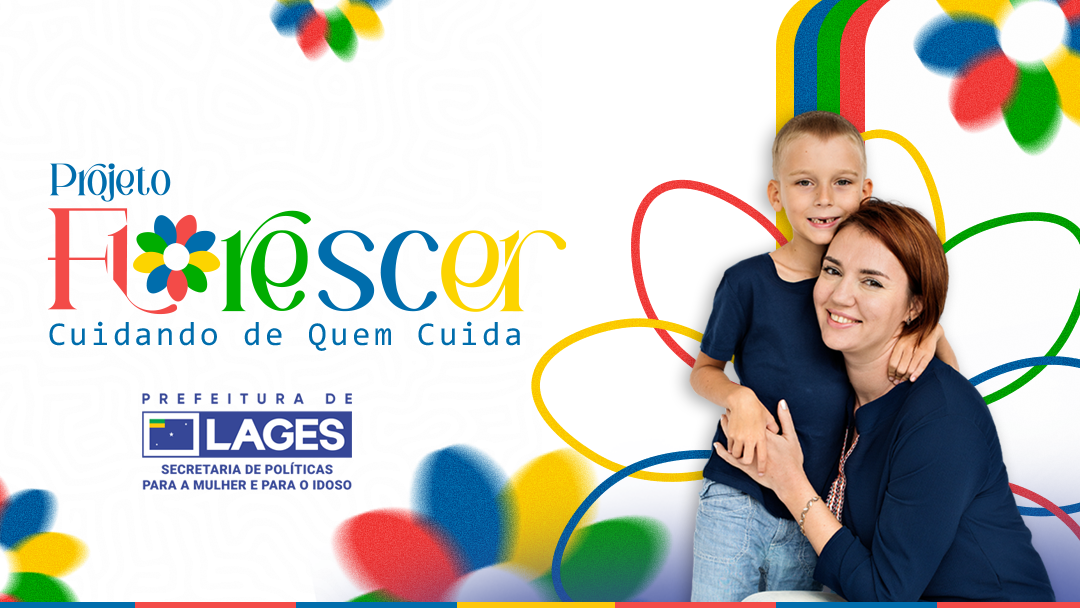 Prefeitura de Lages Projeto Florescer: Cuidar de Quem Cuida