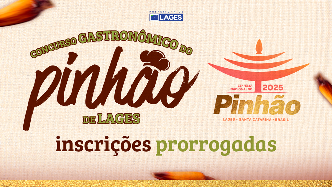 Prefeitura de Lages Concurso Gastronômico da Festa do Pinhão tem data de inscrição prorrogada