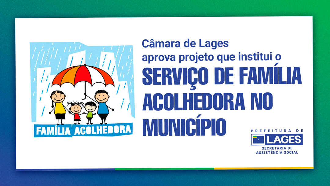 Prefeitura de Lages Câmara de Lages aprova projeto que institui o Serviço de Família Acolhedora no Município