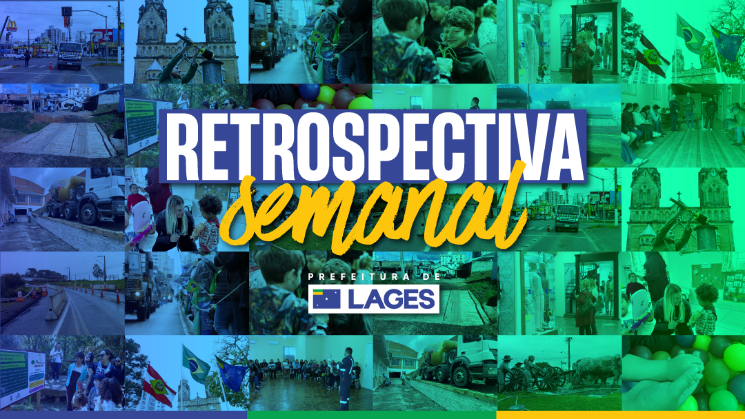 Prefeitura de Lages Retrospectiva Semanal: Semana da Pátria, preparativos finais para o Parajasc em Lages, obras emergenciais e ações nas áreas da saúde, educação e cultura marcaram os últimos dias