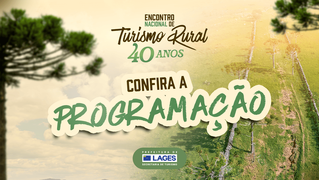 Prefeitura de Lages Encontro Nacional de Turismo Rural divulga programação e reúne especialistas em Lages