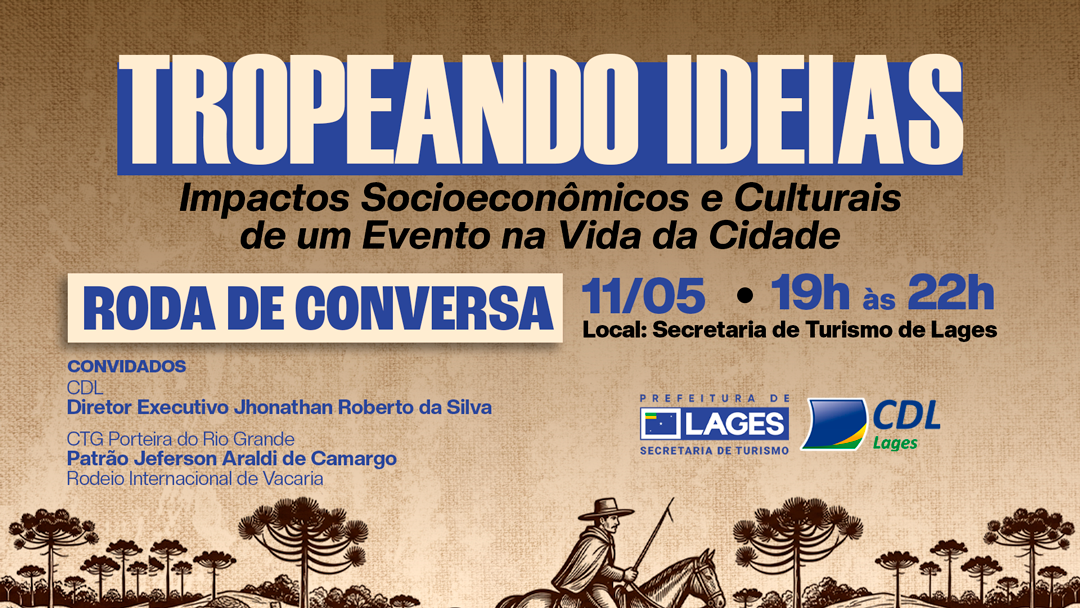 Prefeitura de Lages Roda de conversa “Tropeando Ideias - Impactos Socioeconômicos e Culturais de um Evento na Vida da Cidade” está agendada para próxima segunda-feira (11 de maio) e aberta ao público de forma gratuita  