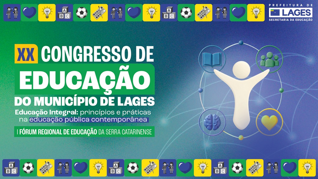 Prefeitura de Lages Abertas as inscrições do XX Congresso de Educação do Município de Lages